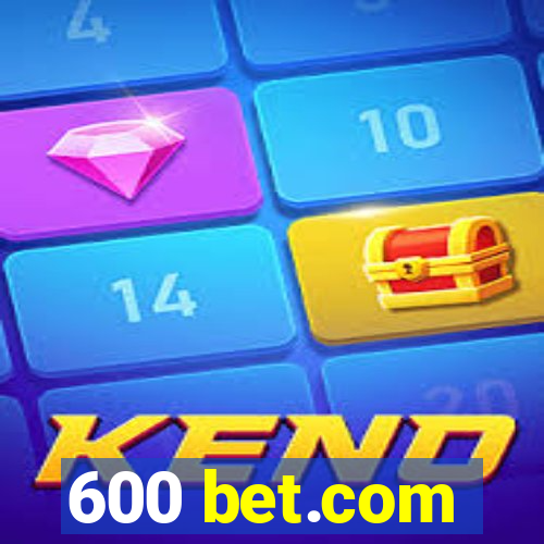 600 bet.com